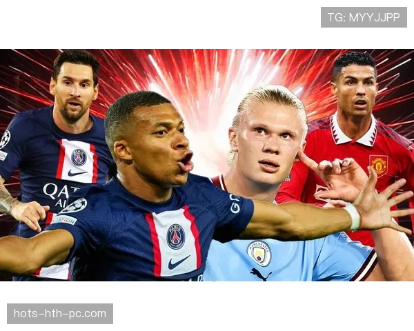 哈兰德与姆巴佩争夺未来第一人的关键差距在哪里